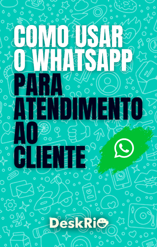 Ebook Como Usar O Whatsapp Para Atendimento Ao Cliente Desk Rio Ferramenta De Atendimento 8750