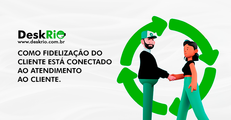 Como fidelização do cliente está conectado ao atendimento ao cliente